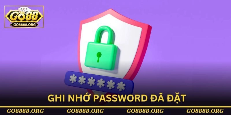 Ghi nhớ password đã đặt Ghi nhớ password đã đặt