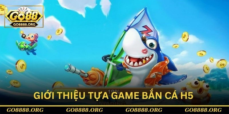 Giới thiệu tựa game Bắn cá h5 chơi ngay Giới thiệu tựa game Bắn cá h5 chơi ngay