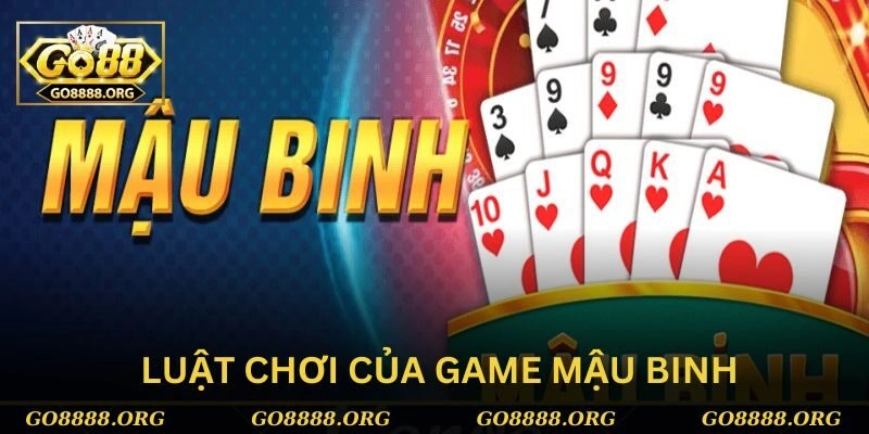 Tìm hiểu luật chơi của game mậu binh Tìm hiểu luật chơi của game mậu binh